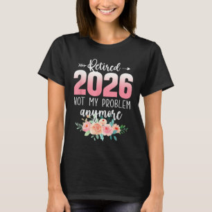 Ruhestand 2026 Lustige Ruhestands-Geschenke Für Fr T-Shirt