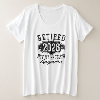 Ruhestand 2026 Nicht Mein Problem Mehr Lustig Große Größe T-Shirt