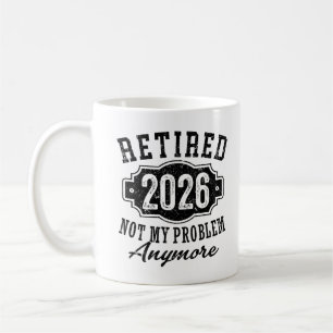 Ruhestand 2026 Nicht Mein Problem Mehr Lustig Kaffeetasse