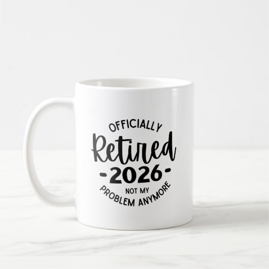 Ruhestand 2026 Nicht mein Problem mehr, lustig wie Kaffeetasse (Links)