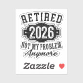 Ruhestand 2026 Nicht mein Problem mehr Ruhestand Aufkleber (Blatt)