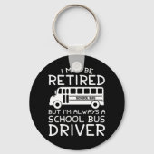Ruhestand, aber immer Schulbusfahrer Schlüsselanhänger (Vorderseite)