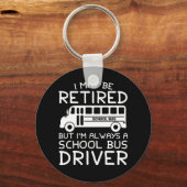 Ruhestand, aber immer Schulbusfahrer Schlüsselanhänger (Vorderseite)