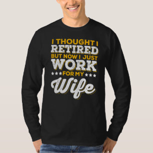 Ruhestand, aber jetzt arbeite ich nur für meine Eh T-Shirt