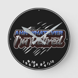 Ruhestand Ahh Was auch immer ich bin müde Funny Runde Wanduhr