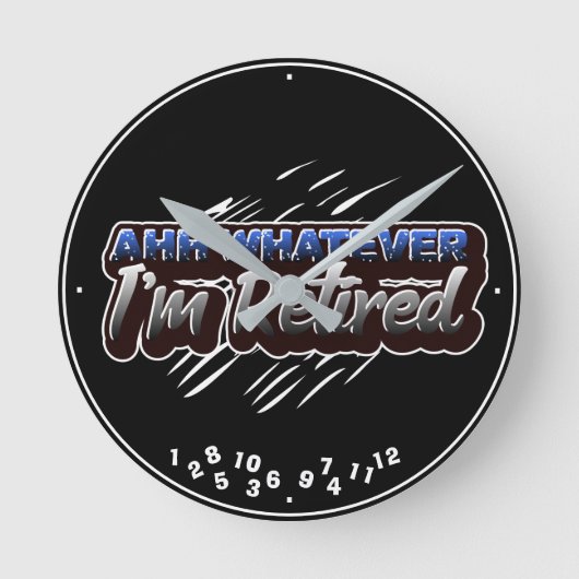 Ruhestand Ahh Was auch immer ich bin müde Funny Runde Wanduhr (Vorderseite)