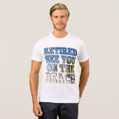 Ruhestand am Strand T-Shirt (Vorne ganz)