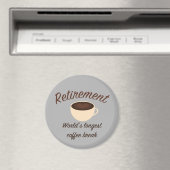 Ruhestand: Die längste Kaffeepause der Welt Magnet (In Situ (Geschirrspüler))
