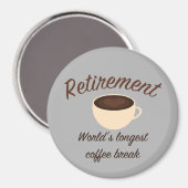 Ruhestand: Die längste Kaffeepause der Welt Magnet (Vorderseite/Rückseite)