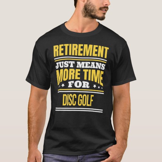Ruhestand Disk Golf Sprichwort Retirement T-Shirt (Vorderseite)