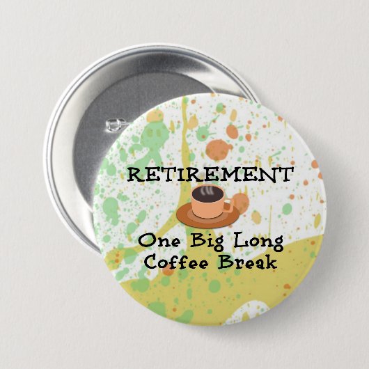 Ruhestand: Eine große lange Kaffeepause Button (Vorne & Hinten)
