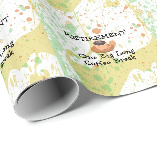 Ruhestand: Eine große lange Kaffeepause Geschenkpapier (Rolleneckpunkt)