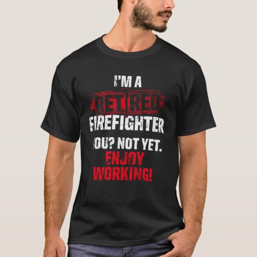 Ruhestand Firefighter Work Fireman Retirement T-Shirt (Vorderseite)