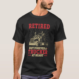 Ruhestand für LKW-Fahrer, aber für immer ein Truc T-Shirt