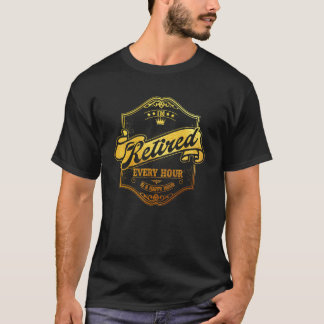 Ruhestand Ich bin im Ruhestand Jede Stunde ist ein T-Shirt