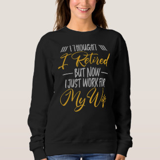 Ruhestand ich erschöpft, aber jetzt arbeite ich fü sweatshirt