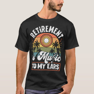 Ruhestand ist Musik für meine Ohren Ruhestand Musi T-Shirt