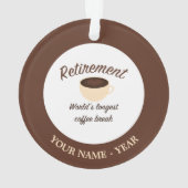 Ruhestand: Längste Kaffeepause der Welt Ornament (Rückseite)