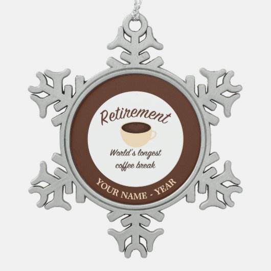Ruhestand: Längste Kaffeepause der Welt Schneeflocken Zinn-Ornament (Vorderseite)