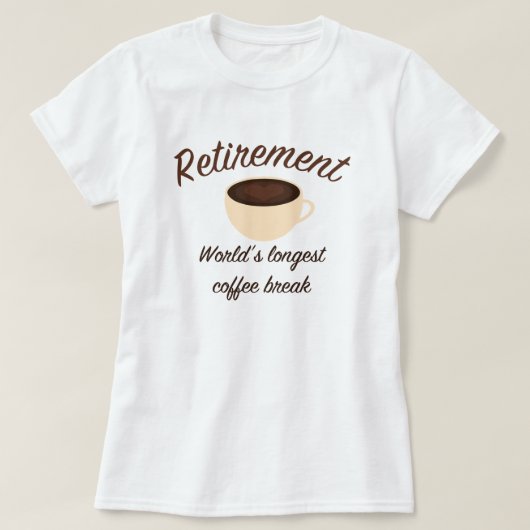 Ruhestand: Längste Kaffeepause der Welt T-Shirt (Design vorne)