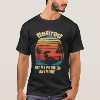 Ruhestand nicht mein Problem noch mehr Ruhestand T-Shirt