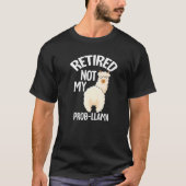 Ruhestand nicht meine Prob Llama-Rente T-Shirt (Vorderseite)