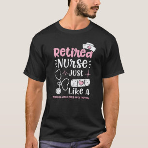 Ruhestand Pensionierte Krankenschwester Genau Wie T-Shirt
