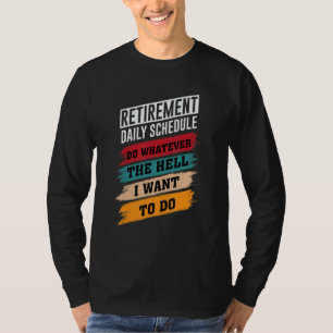 Ruhestand Ruhestand Mach Was zum Teufel Ich Will T-Shirt