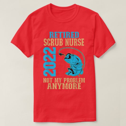 Ruhestand Scrub Nurse 2022 Ruhestand bei der Fisch T-Shirt (Design vorne)