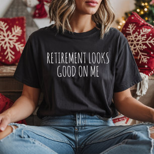 Ruhestand Steht Mir Gut Lustiges Ruheständler-Shir T-Shirt