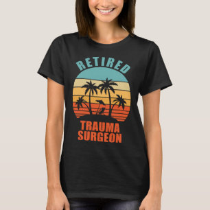 Ruhestand Trauma Chirurg Operation glückliche Ruhe T-Shirt