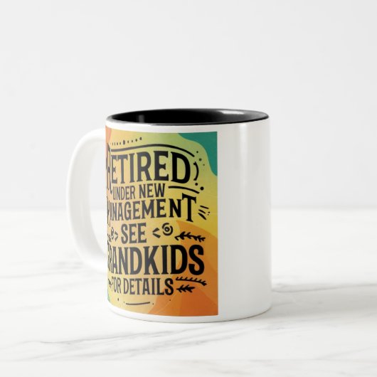Ruhestand unter neuer Leitung Siehe Großkinder Zweifarbige Tasse (Vorderseite Links)