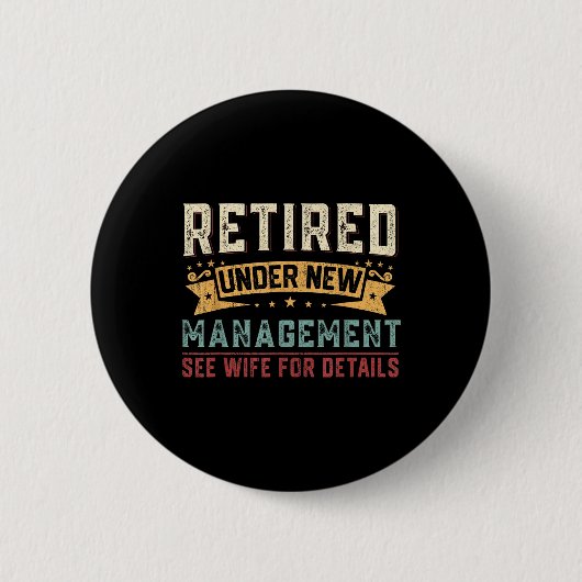 Ruhestand unter New Management Siehe Ehefrau Funny Button (Vorderseite)