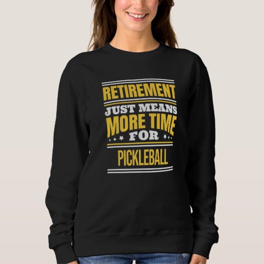Ruhestand von Pickleball-Sprichwort Sweatshirt (Vorderseite)