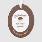 Ruhestand: Weltweit längste Kaffeepause Ornament (Vorderseite)