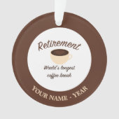 Ruhestand: Weltweit längste Kaffeepause Ornament (Vorderseite)
