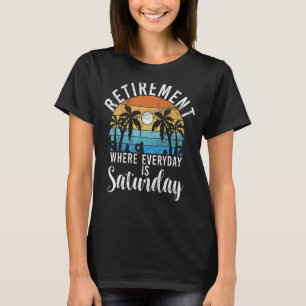 Ruhestand, wo der Alltag Samstag lustig ist Rereif T-Shirt