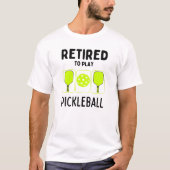 Ruheständig spielen Pickleball Paddle und Ball T-Shirt (Vorderseite)