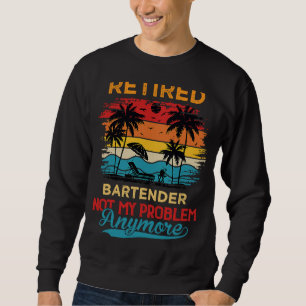 Ruheständiger Barkeeper nicht mein Problem mehr Re Sweatshirt