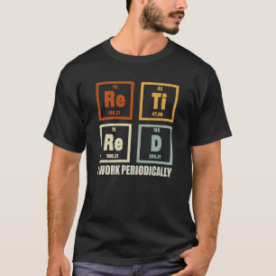 Ruheständigkeit in der Arbeit Regelmäßig Chemie Ru T-Shirt