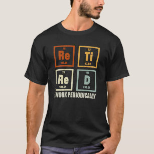 Ruheständigkeit in der Arbeit Regelmäßig Chemie Ru T-Shirt