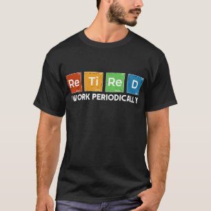 Ruheständigkeit in der Arbeit Regelmäßig Chemie Ru T-Shirt