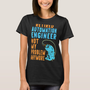 Ruheständler für Automatisierungstechnik T-Shirt