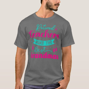 Ruheständler Lehrer Machen Die Besten Omas Rentner T-Shirt