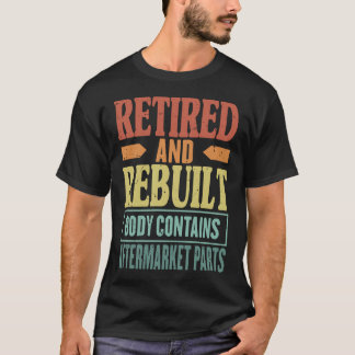 Ruheständler und wiederaufgebauter Körper enthält T-Shirt