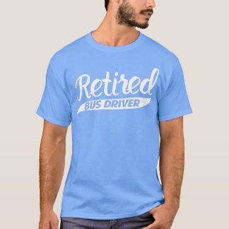 Ruheständlicher Busfahrer T-Shirt