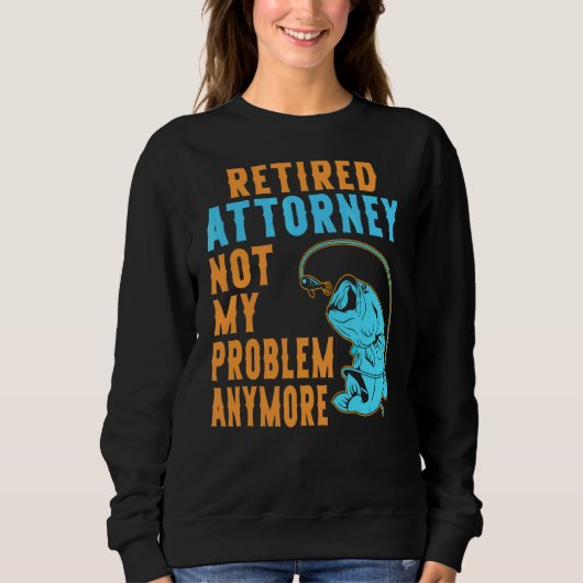 Ruheständlichkeit der Anwaltsanwälte Sweatshirt (Vorderseite)
