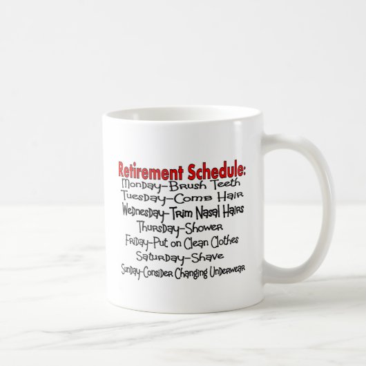 "Ruhestands-Zeitplan-" lustige Geschenke Kaffeetasse (Rechts)