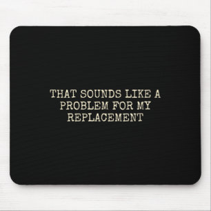 Ruhestandsfeier Nicht Mein Problem Rentner Ersatz Mousepad