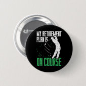 Ruhestandsplan Auf Kurs Golf Lustig Rentner Golfe Button (Vorne & Hinten)
